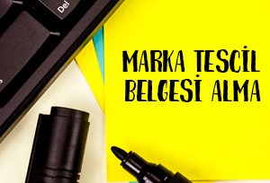 Marka Tescil Belgesi Alma