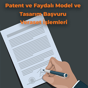 Patent ve Faydalı Model ve Tasarım Başvuru Veraset İşlemleri