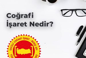 Coğrafi İşaret Nedir?